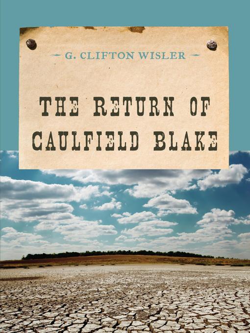 Title details for The Return of Caulfield Blake by G. Clifton Wisler - Available